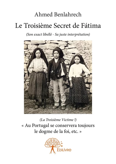 Le Troisième Secret de Fátima - Ahmed Benlahrech - Editions Edilivre