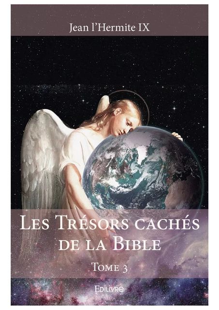 Les Trésors cachés de la Bible - Tome 3 - Jean l'Hermite Ix - Editions Edilivre