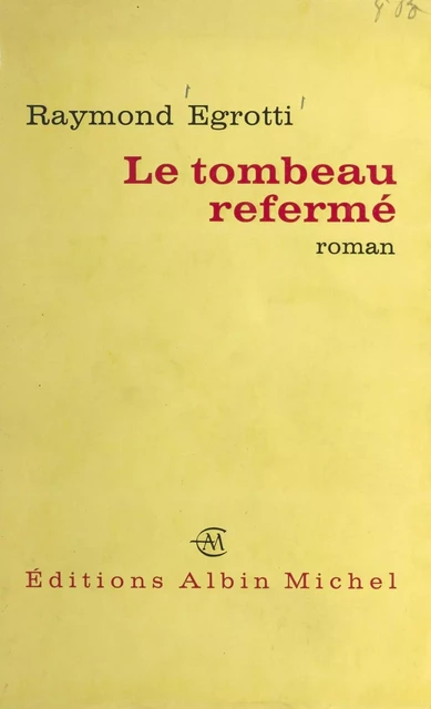 Le tombeau refermé - Raymond Egrotti - (Albin Michel) réédition numérique FeniXX