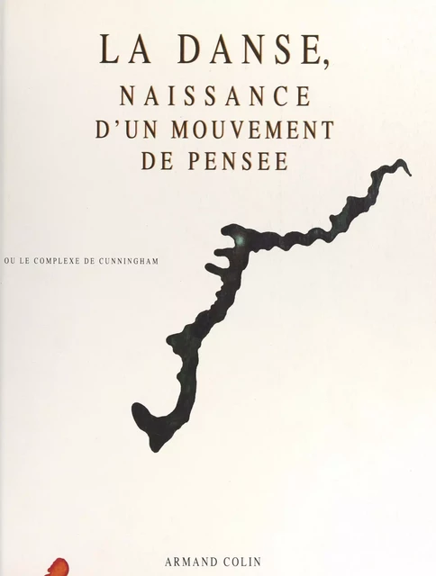 La danse, naissance d'un mouvement de pensée -  Association pour la Biennale nationale de danse du Val-de-Marne,  Collectif - (Armand Colin) réédition numérique FeniXX