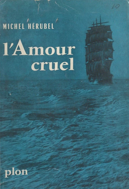 L'amour cruel - Michel Hérubel - (Plon) réédition numérique FeniXX