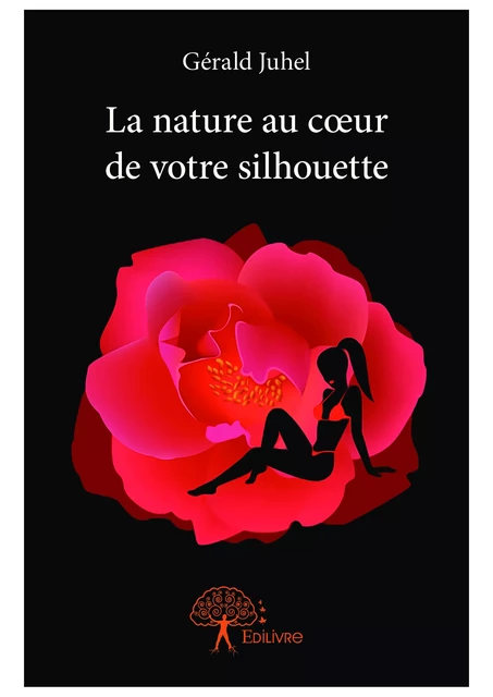 La nature au cœur de votre silhouette - Gérald Juhel - Editions Edilivre