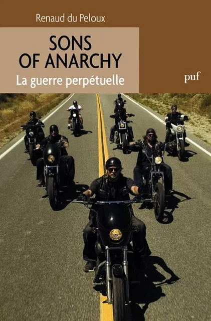 Sons of Anarchy. La guerre perpétuelle - Renaud Du Peloux - Humensis