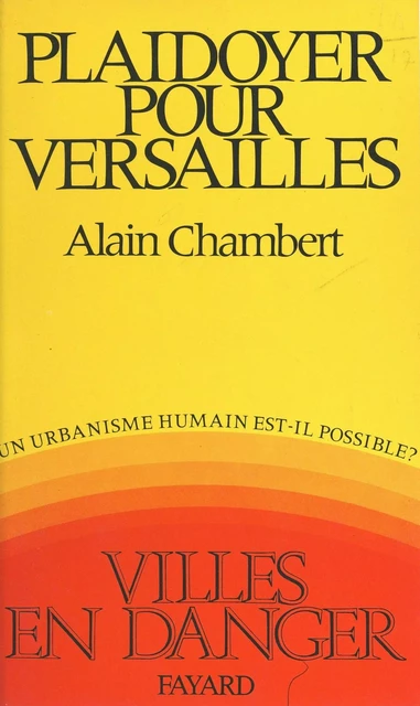 Plaidoyer pour Versailles - Alain Chambert - (Fayard) réédition numérique FeniXX