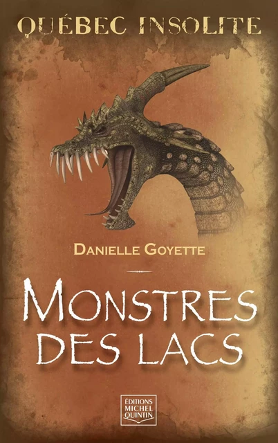 Québec insolite - Monstres des lacs - Danielle Goyette - Éditions Michel Quintin