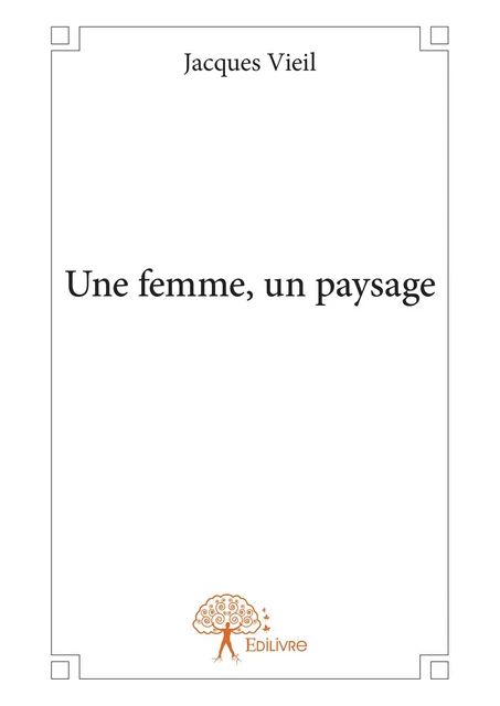 Une femme, un paysage - Jacques Vieil - Editions Edilivre