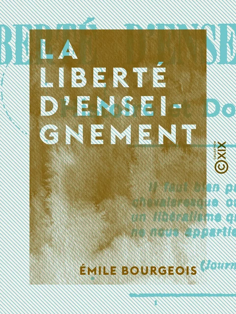 La Liberté d'enseignement - Émile Bourgeois - Collection XIX