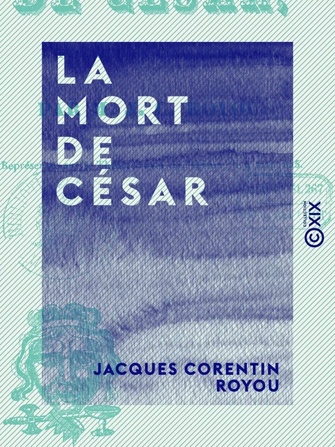 La Mort de César - Jacques Corentin Royou - Collection XIX