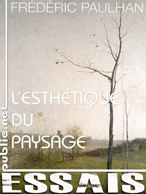 L'esthétique du paysage - Fréderic Paulhan - publie.net