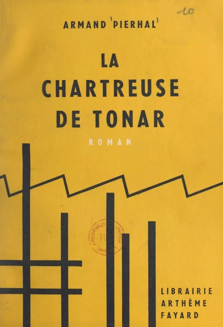 La chartreuse de Tonar - Armand Pierhal - (Fayard) réédition numérique FeniXX