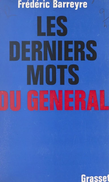 Les derniers mots du Général - Frédéric Barreyre - (Grasset) réédition numérique FeniXX