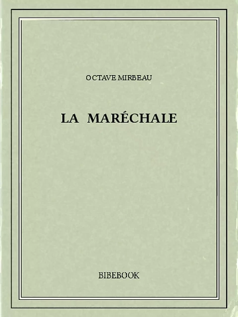 La Maréchale - Octave Mirbeau - Bibebook