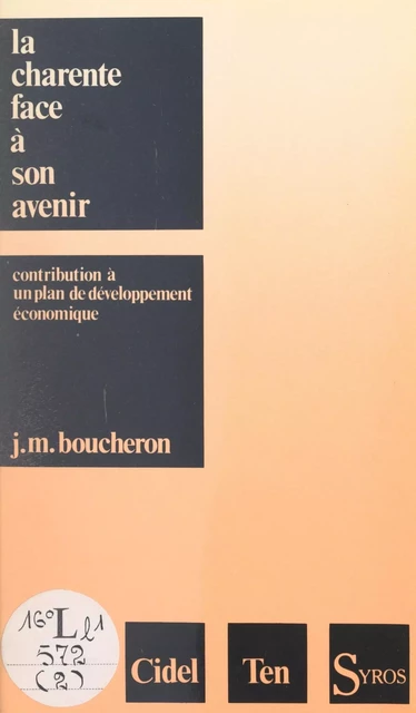 La Charente face à son avenir - Jean-Michel Boucheron,  Les élus socialistes de la Charente - (Syros) réédition numérique FeniXX