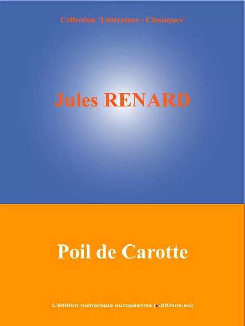 Poil de Carotte - Jules Renard - L'Edition numérique européenne