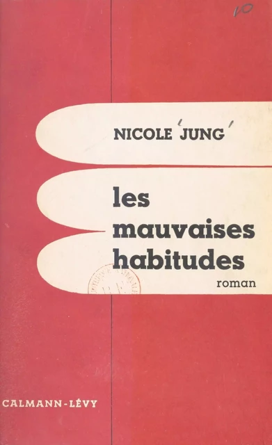 Les mauvaises habitudes - Nicole Jung - (Calmann-Lévy) réédition numérique FeniXX