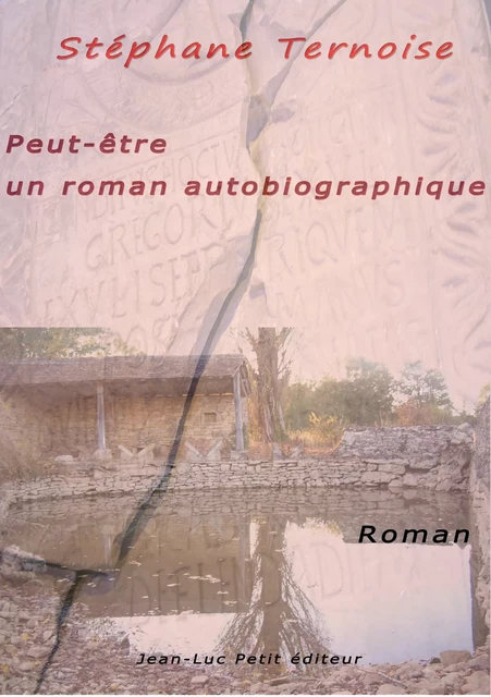 Peut-être un roman autobiographique - Stéphane Ternoise - Jean-Luc PETIT Editions