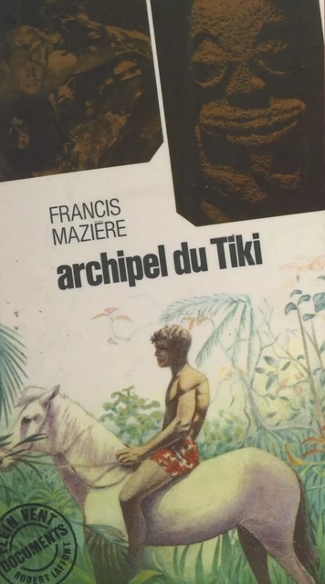 Archipel du Tiki - Francis Mazière - (Robert Laffont) réédition numérique FeniXX