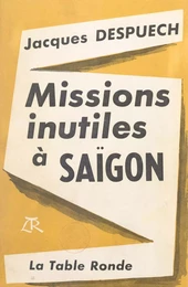 Missions inutiles à Saïgon