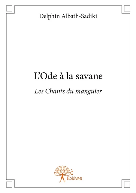 L'Ode à la savane - Delphin Albath-Sadiki - Editions Edilivre