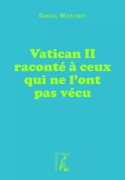 Vatican II raconté à ceux qui ne l'ont pas vécu