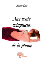 Aux vents voluptueux de la plume