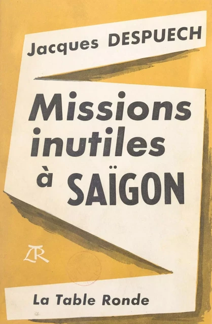 Missions inutiles à Saïgon - Jacques Despuech - (La Table Ronde) réédition numérique FeniXX