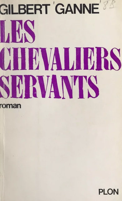 Les chevaliers servants - Gilbert Ganne - (Plon) réédition numérique FeniXX