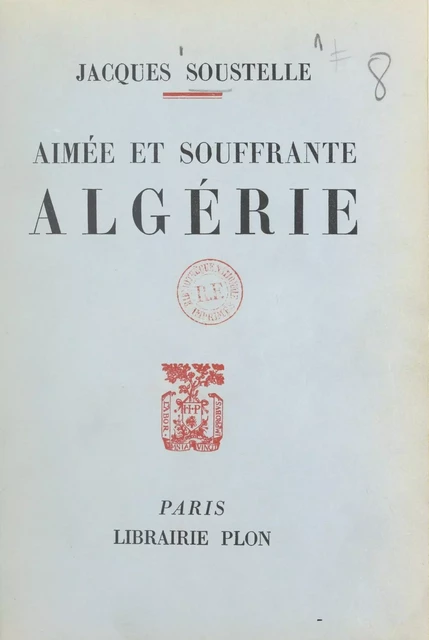 Aimée et souffrante Algérie - Jacques Soustelle - (Plon) réédition numérique FeniXX