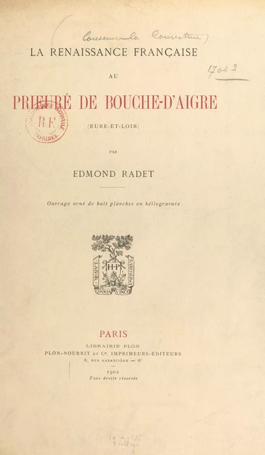 La Renaissance française au Prieuré de Bouche d'Aigre - Edmond Radet - (Plon) réédition numérique FeniXX