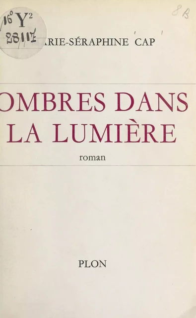 Ombres dans la lumière - Marie-Séraphine Cap - (Plon) réédition numérique FeniXX