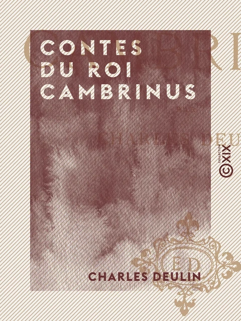 Contes du roi Cambrinus - Charles Deulin - Collection XIX