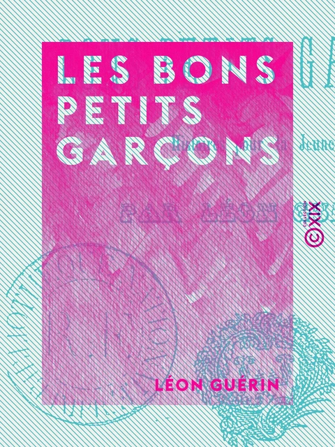 Les Bons Petits Garçons - Histoires pour la jeunesse - Léon Guérin - Collection XIX