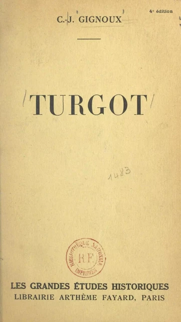 Turgot - Claude-Joseph Gignoux - (Fayard) réédition numérique FeniXX