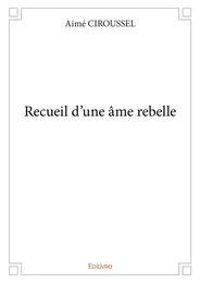 Recueil d'une âme rebelle