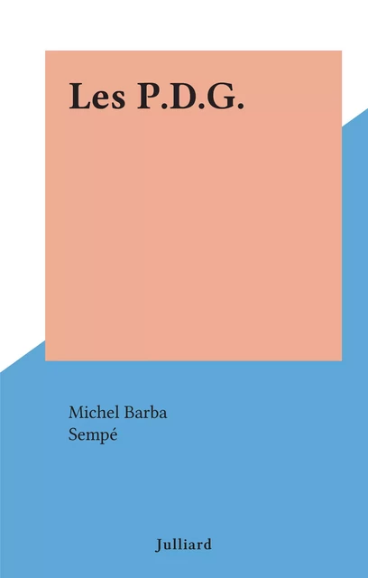 Les P.D.G. - Michel Barba - (Julliard) réédition numérique FeniXX