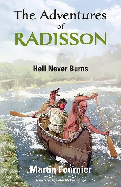 The Adventures of Radisson 1 - Martin Fournier - Baraka Books