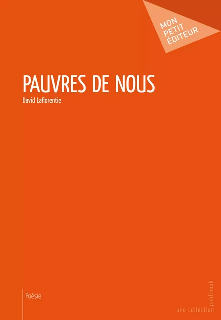 Pauvres de nous - David Laflorentie - Mon Petit Editeur