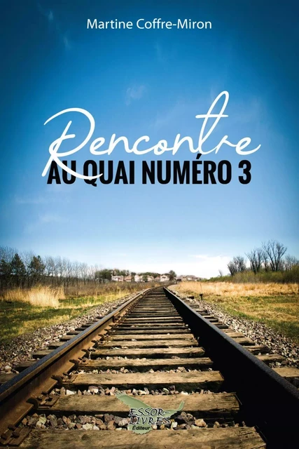 Rencontre au quai numéro 3 - Martine Coffre-Miron - Distribulivre