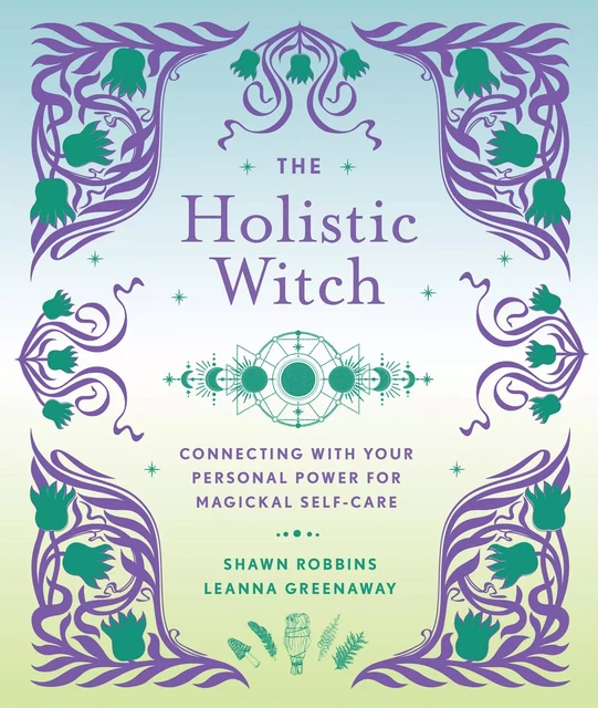 The Holistic Witch - Leanna Greenaway, Shawn Robbins - Sterling Ethos