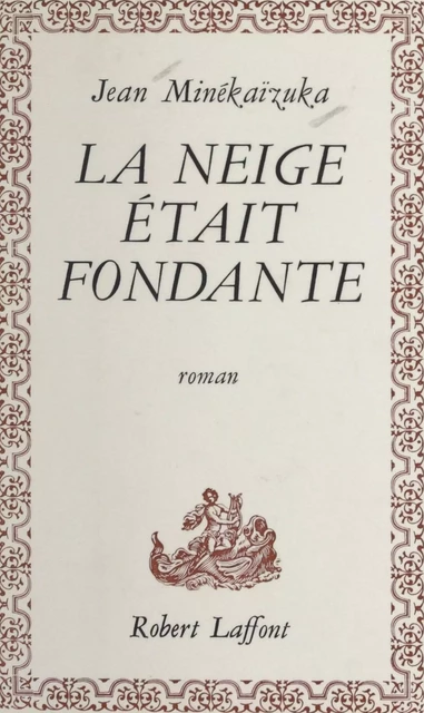 La neige était fondante - Jean Minékaïzuka - (Robert Laffont) réédition numérique FeniXX