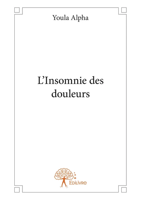 L'Insomnie des douleurs - Youla Alpha - Editions Edilivre