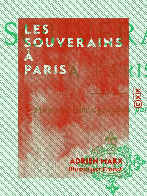 Les Souverains à Paris - Adrien Marx - Collection XIX