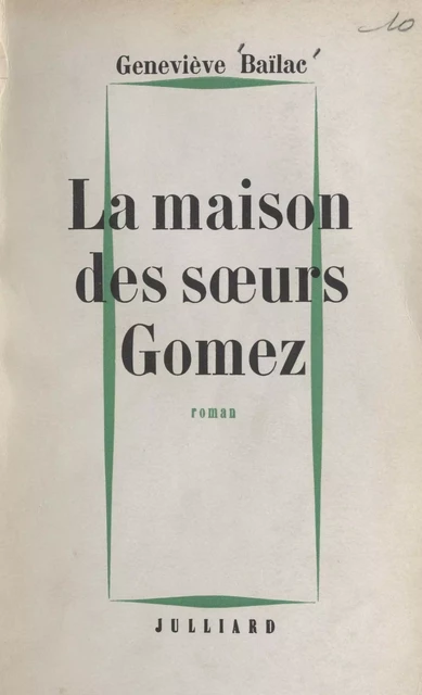 La maison des sœurs Gomez - Geneviève Baïlac - (Julliard) réédition numérique FeniXX