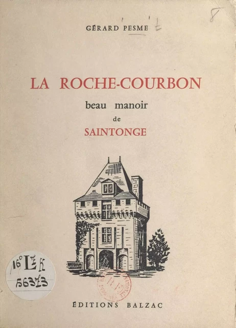 La Roche-Courbon, beau manoir de Saintonge - Gérard Pesme - (Calmann-Lévy) réédition numérique FeniXX