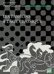 Les passions à l'âge classique. Tome II