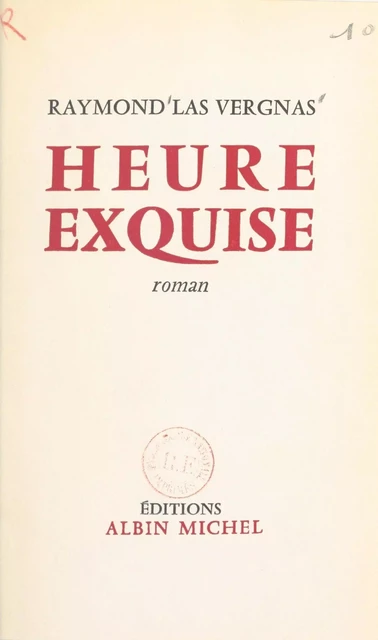 Heure exquise - Raymond Las Vergnas - (Albin Michel) réédition numérique FeniXX