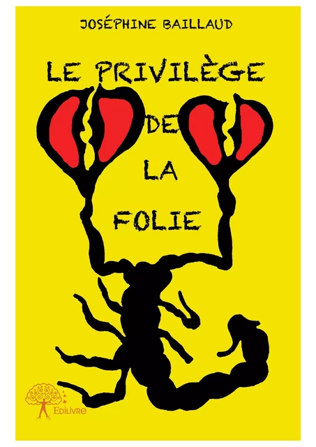 Le Privilège de la folie - Joséphine Baillaud - Editions Edilivre