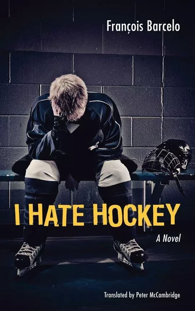 I Hate Hockey - François Barcelo - Baraka Books