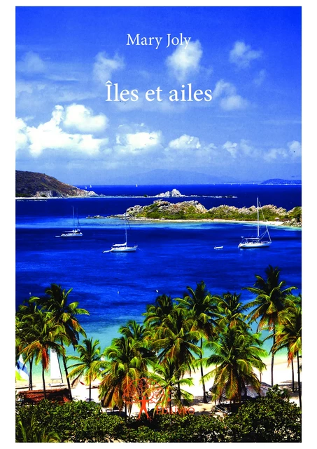 Iles et ailes - Mary Joly - Editions Edilivre