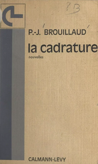 La cadrature - Pierre Jean Brouillaud - (Calmann-Lévy) réédition numérique FeniXX